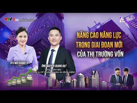 NÂNG CAO NĂNG LỰC TRONG GIAI ĐOẠN MỚI CỦA THỊ TRƯỜNG VỐN