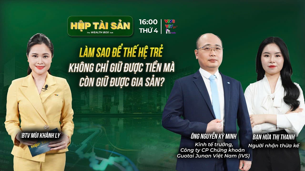 LÀM SAO ĐỂ THẾ HỆ TRẺ KHÔNG CHỈ GIỮ ĐƯỢC TIỀN MÀ CÒN GIỮ ĐƯỢC GIA SẢN?