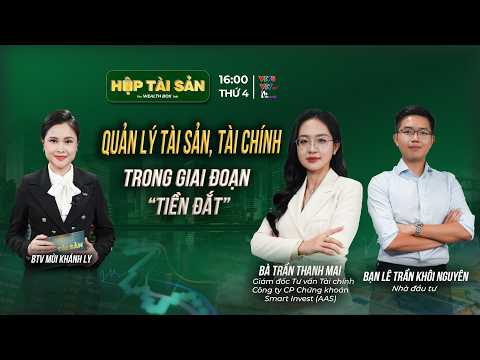 QUẢN LÝ TÀI SẢN, TÀI CHÍNH TRONG GIAI ĐOẠN “TIỀN ĐẮT”