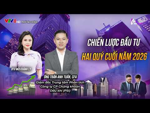 CHIẾN LƯỢC ĐẦU TƯ HAI QUÝ CUỐI NĂM 2026