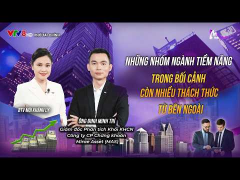 NHỮNG NHÓM NGÀNH TIỀM NĂNG TRONG BỐI CẢNH CÒN NHIỀU THÁCH THỨC ĐẾN TỪ BÊN NGOÀI