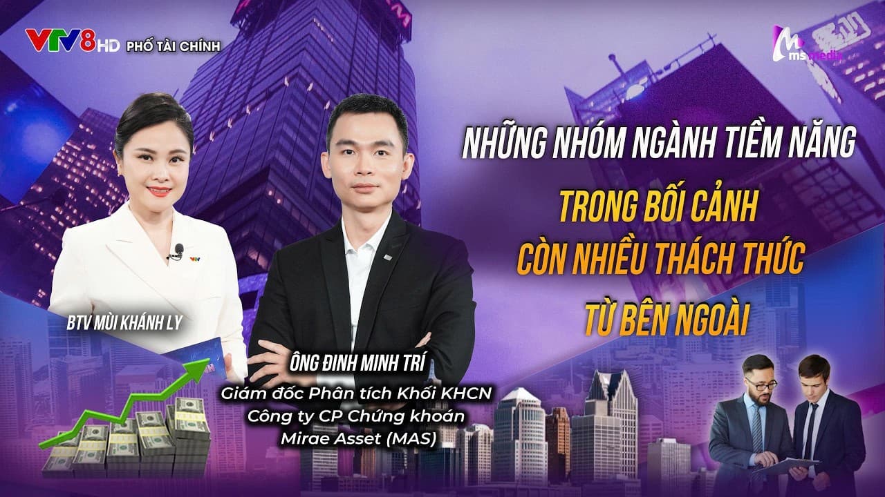 NHỮNG NHÓM NGÀNH TIỀM NĂNG TRONG BỐI CẢNH CÒN NHIỀU THÁCH THỨC ĐẾN TỪ BÊN NGOÀI