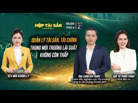 Quản lý tài sản, tài chính trong môi trường lãi suất không còn thấp