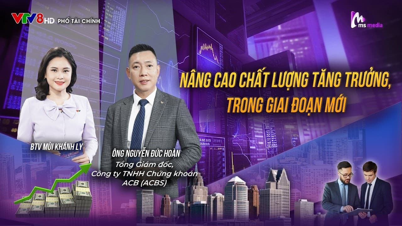 NÂNG CAO CHẤT LƯỢNG TĂNG TRƯỞNG TRONG GIAI ĐOẠN MỚI